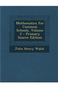 Mathematics for Common Schools, Volume 2 - Primary Source Edition