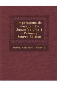 Impressions de Voyage; En Suisse Volume 1 - Primary Source Edition