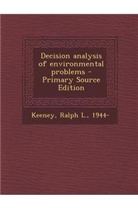 Decision Analysis of Environmental Problems