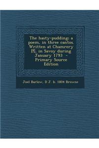 The Hasty-Pudding; A Poem, in Three Cantos. Written at Chamrery [!], in Savoy During January 1793