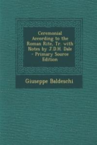 Ceremonial According to the Roman Rite, Tr. with Notes by J.D.H. Dale