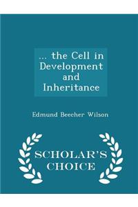 ... the Cell in Development and Inheritance - Scholar's Choice Edition