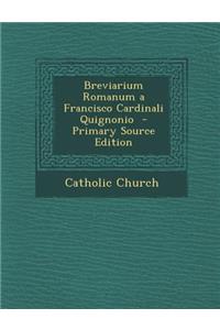 Breviarium Romanum a Francisco Cardinali Quignonio - Primary Source Edition