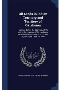 Oil Lands in Indian Territory and Territory of Oklahoma