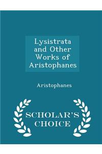 Lysistrata and Other Works of Aristophanes - Scholar's Choice Edition