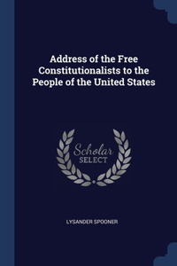 Address of the Free Constitutionalists to the People of the United States