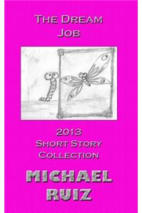 The Dream Job: 2013 Short Story Collection