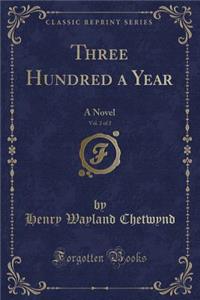 Three Hundred a Year, Vol. 2 of 2: A Novel (Classic Reprint)