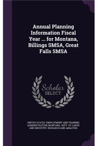 Annual Planning Information Fiscal Year ... for Montana, Billings SMSA, Great Falls SMSA