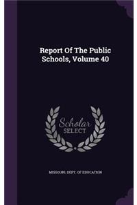 Report of the Public Schools, Volume 40