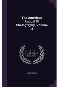 The American Annual of Photography, Volume 16