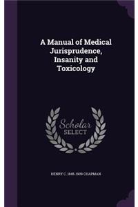 A Manual of Medical Jurisprudence, Insanity and Toxicology