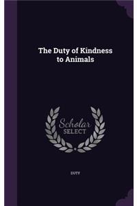 The Duty of Kindness to Animals
