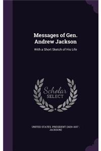 Messages of Gen. Andrew Jackson