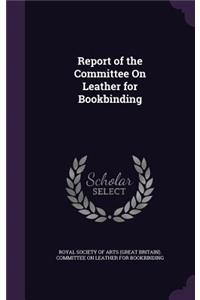 Report of the Committee On Leather for Bookbinding