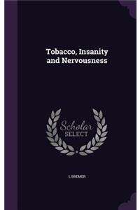 Tobacco, Insanity and Nervousness