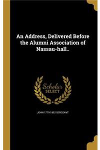Address, Delivered Before the Alumni Association of Nassau-hall..