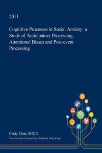 Cognitive Processes in Social Anxiety