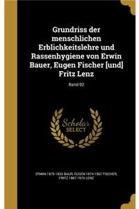 Grundriss der menschlichen Erblichkeitslehre und Rassenhygiene von Erwin Bauer, Eugen Fischer [und] Fritz Lenz; Band 02
