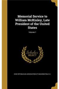 Memorial Service to William McKinley, Late President of the United States; Volume 1