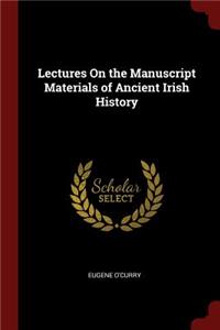 Lectures On the Manuscript Materials of Ancient Irish History