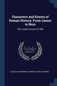 Characters and Events of Roman History, From Caesar to Nero