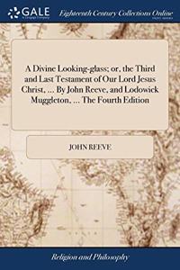 A DIVINE LOOKING-GLASS; OR, THE THIRD AN