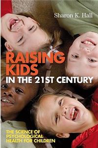 Raising Kids in the 21st Century - Seven Measures for Healthy Outcomes