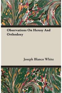 Observations on Heresy and Orthodoxy