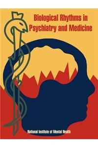 Biological Rhythms in Psychiatry and Medicine