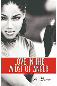Love in the Midst of Anger