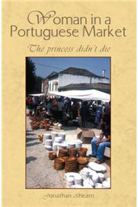 Woman in a Portuguese Market: The Princes Didn't Die