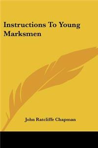 Instructions To Young Marksmen