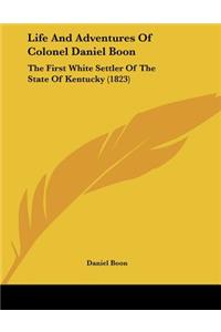 Life And Adventures Of Colonel Daniel Boon