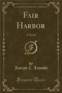 Fair Harbor: A Novel (Classic Reprint)