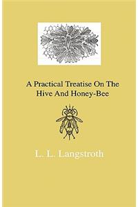 Practical Treatise On The Hive And Honey-Bee