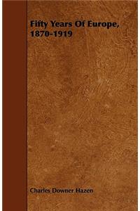 Fifty Years Of Europe, 1870-1919