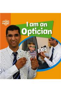 I am an Optician