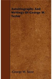 Autobiography And Writings Of George W. Taylor
