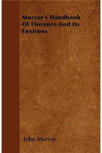 Murray's Handbook Of Florence And Its Environs