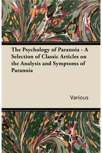 The Psychology of Paranoia - A Selection of Classic Articles on the Analysis and Symptoms of Paranoia