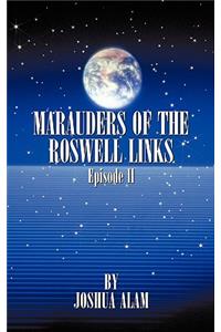 Marauders of the Roswell Links Episode II
