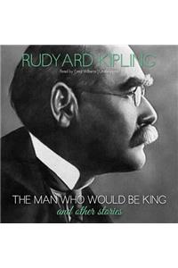 The Man Who Would Be King and Other Stories