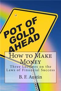 How to Make Money: Three Lectures on the Laws of Financial Success