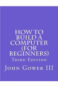 How to Build a Computer (For Beginners)