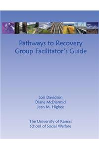 Pathways to Recovery Group Facilitator's Guide