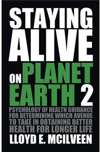 Staying Alive on Planet Earth 2