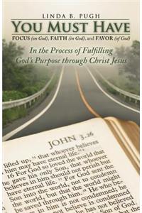 You Must Have Focus (on God), Faith (in God), and Favor (of God)