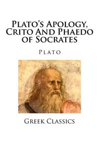 Plato's Apology, Crito And Phaedo of Socrates