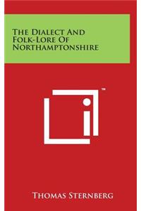 The Dialect And Folk-Lore Of Northamptonshire